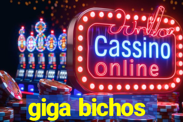 giga bichos